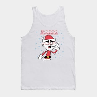 Grumpy Santa. Be good for goodness sake! Tank Top